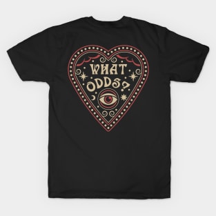 What Odds? T-Shirt